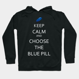 Keep calm and choose the blue pill Hoodie